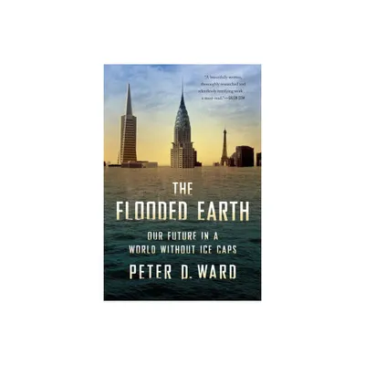 The Flooded Earth - by Peter D Ward (Paperback)