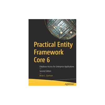 Practical Entity Framework Core 6 - 2nd Edition by Brian L Gorman (Paperback)