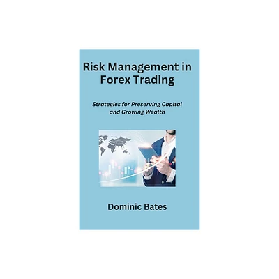 Risk Management in Forex Trading - by Dominic Bates (Paperback)