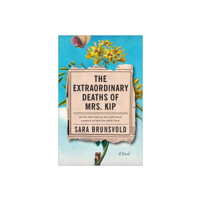 Extraordinary Deaths of Mrs. Kip - by Sara Brunsvold (Hardcover)