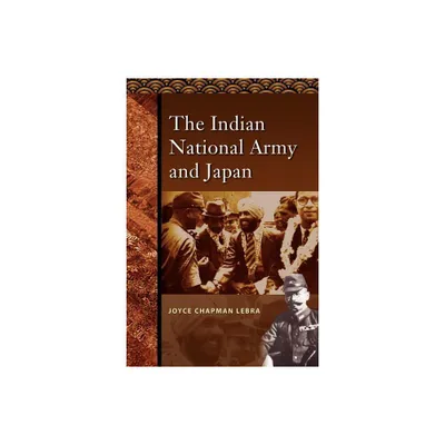 The Indian National Army and Japan - by Joyce C Lebra (Paperback)