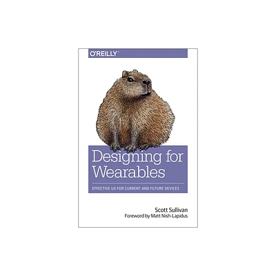 Designing for Wearables - by Scott Sullivan (Paperback)