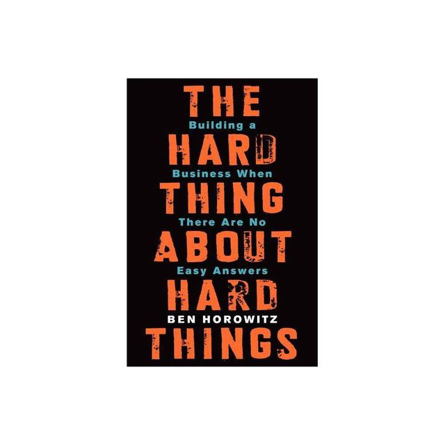 The Hard Thing about Hard Things - by Ben Horowitz (Hardcover)