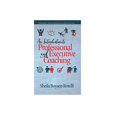 An Introduction to Professional and Executive Coaching - (Contemporary Trends in Organization Development an) by Sheila Boysen-Rotelli (Hardcover)