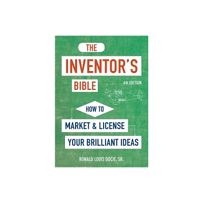 The Inventors Bible, Fourth Edition - 4th Edition by Ronald Louis Docie (Paperback)