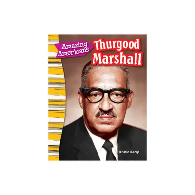 Amazing Americans Thurgood Marshall - (Social Studies: Informational Text) by Kristin Kemp (Paperback)