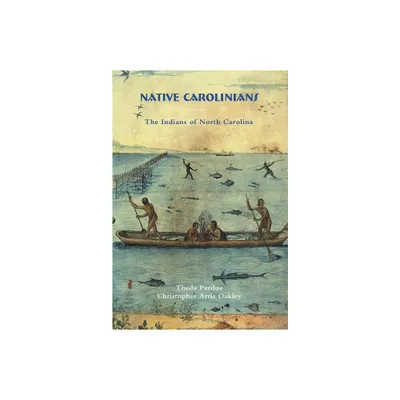 Native Carolinians - 2nd Edition by Theda Perdue & Christopher Oakley (Paperback)