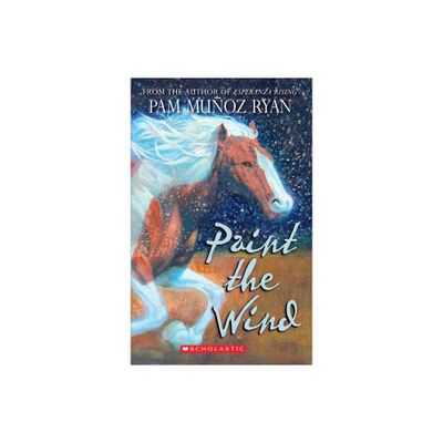 Paint the Wind (Scholastic Gold) - by Pam Muoz Ryan (Paperback)