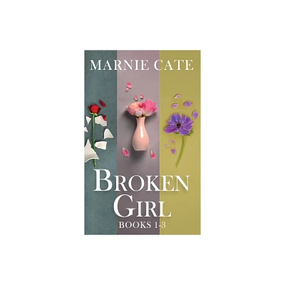 Broken Girl - Books 1-3 - by Marnie Cate (Hardcover)