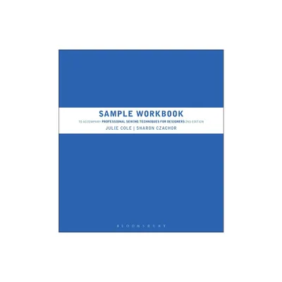 Sample Workbook to Accompany Professional Sewing Techniques for Designers - 2nd Edition by Julie Cole & Sharon Czachor (Paperback)