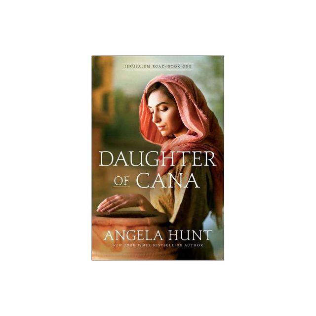 Daughter of Cana - (Jerusalem Road) by Angela Hunt (Paperback)