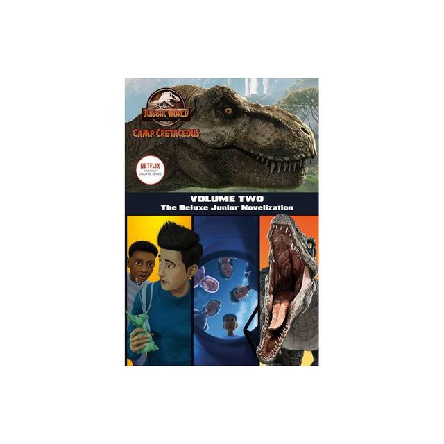 Camp Cretaceous, Volume Two: The Deluxe Junior Novelization (Jurassic World: Camp Cretaceous) - by Steve Behling (Hardcover)