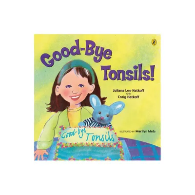 Good-Bye Tonsils! - (Picture Puffin Books) by Craig Hatkoff & Juliana Lee Hatkoff (Paperback)