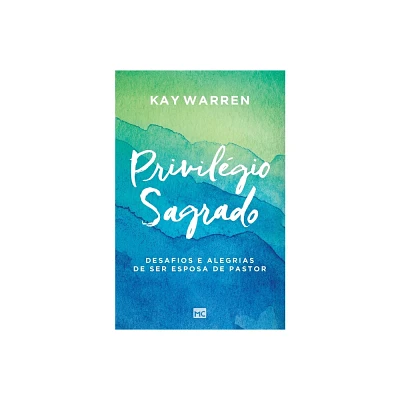 Privilgio sagrado - by Kay Warren (Paperback)