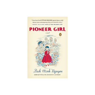 Pioneer Girl - by Bich Minh Nguyen (Paperback)