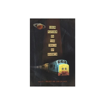 Your Father on the Train of Ghosts - by John Gallaher & G C Waldrep (Paperback)