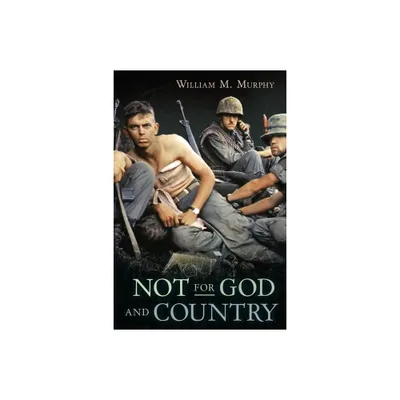 Not for God and Country - by William M Murphy (Paperback)