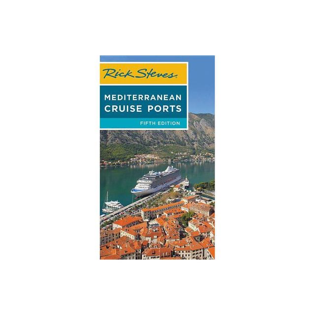 Rick Steves Mediterranean Cruise Ports - (Rick Steves Travel Guide) 5th Edition (Paperback)