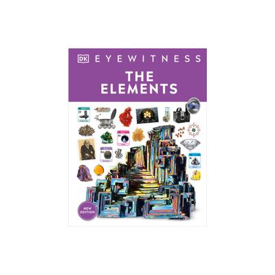 Eyewitness the Elements - (DK Eyewitness) by DK (Hardcover)