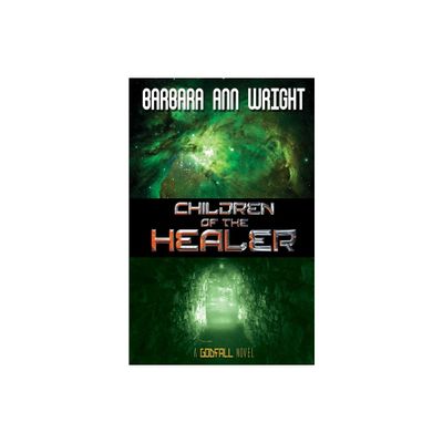 Children of the Healer - (Godfall) by Barbara Ann Wright (Paperback)