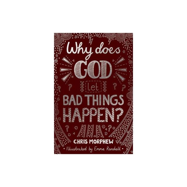 Why Does God Let Bad Things Happen? - (Big Questions) by Chris Morphew (Paperback)