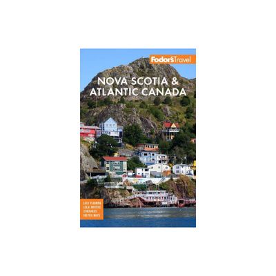 Fodors Nova Scotia & Atlantic Canada - (Full-Color Travel Guide) 16th Edition by Fodors Travel Guides (Paperback)