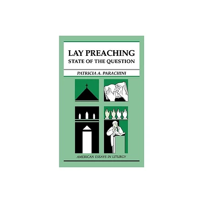 Lay Preaching - (American Essays in Liturgy) by Patricia a Parachini (Paperback)