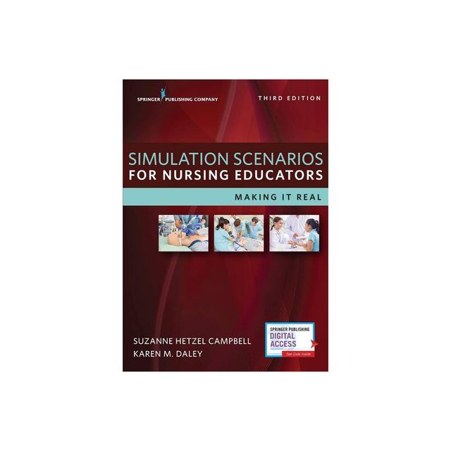 Simulation Scenarios for Nursing Educators - 3rd Edition by Suzanne Hetzel Campbell & Karen Daley (Paperback)