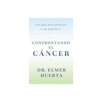 Confrontando El Cancer - by Elmer Huerta (Paperback)