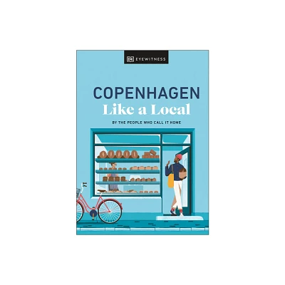 Copenhagen Like a Local - (Local Travel Guide) by Monica Steffensen & Allan Mutuku Kortbaek & Dk Travel (Hardcover)