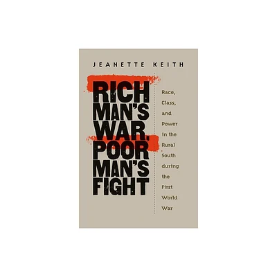 Rich Mans War, Poor Mans Fight - by Jeanette Keith (Paperback)