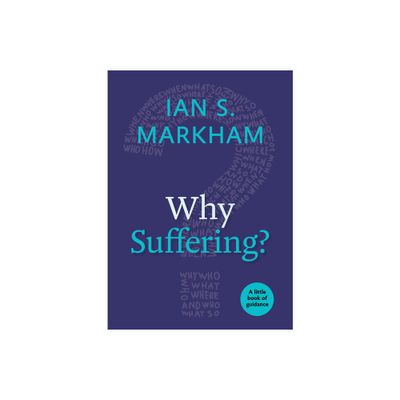 Why Suffering? - (Little Books of Guidance) by Ian S Markham (Paperback)