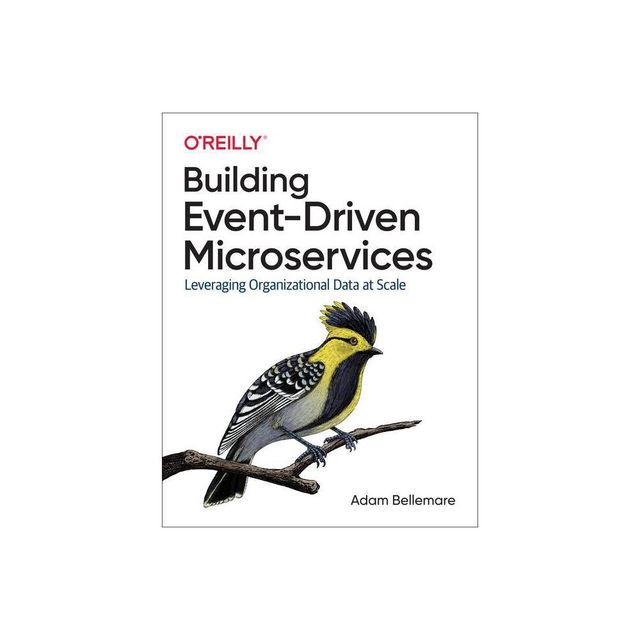 Building Event-Driven Microservices - by Adam Bellemare (Paperback)