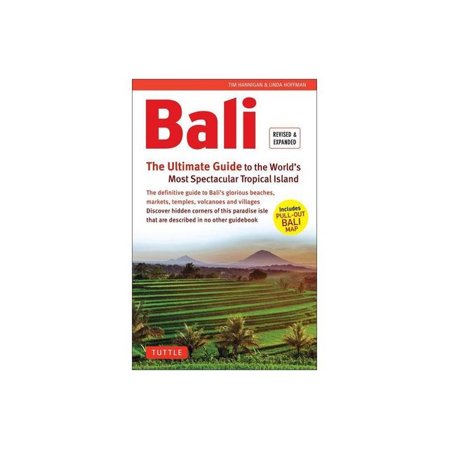 Bali: The Ultimate Guide - (Periplus Adventure Guides) by Tim Hannigan & Linda Hoffman (Paperback)