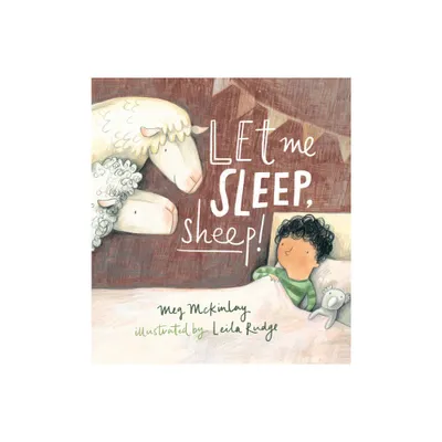 Let Me Sleep, Sheep! - by Meg McKinlay (Hardcover)