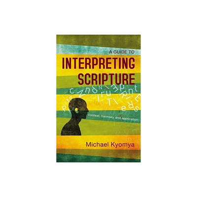 A Guide to Interpreting Scripture - by Michael Kyomya (Paperback)