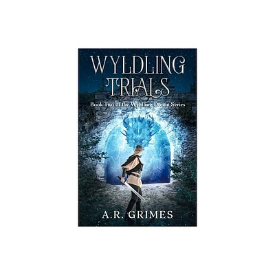 Wyldling Trials - (Wyldling Dream) by A R Grimes (Paperback)