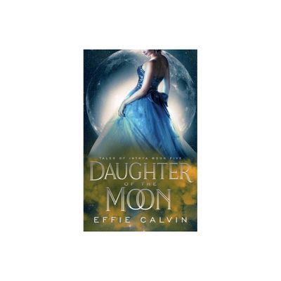 Daughter of the Moon - by Effie Calvin (Paperback)