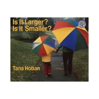 Is It Larger? Is It Smaller? - by Tana Hoban (Paperback)