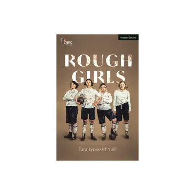 Rough Girls - (Modern Plays) by Tara Lynne ONeil (Paperback)