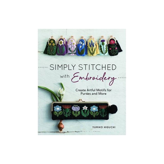 Simply Stitched with Embroidery - by Yumiko Higuchi (Paperback)