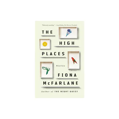 High Places - by Fiona McFarlane (Paperback)