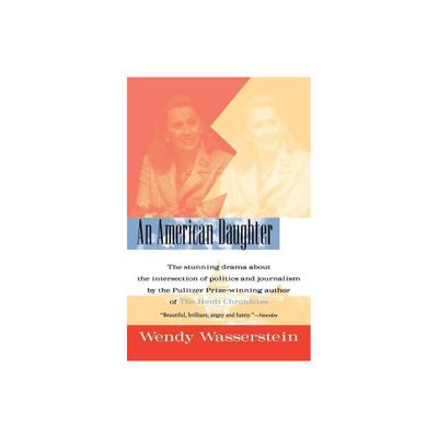 An American Daughter - by Wendy Wasserstein & Wasserstein (Paperback)