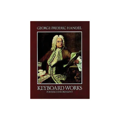 Keyboard Works for Solo Instrument - (Dover Classical Piano Music) by George Frideric Handel (Paperback)