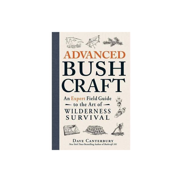 Advanced Bushcraft - (Bushcraft Survival Skills) by Dave Canterbury (Paperback)