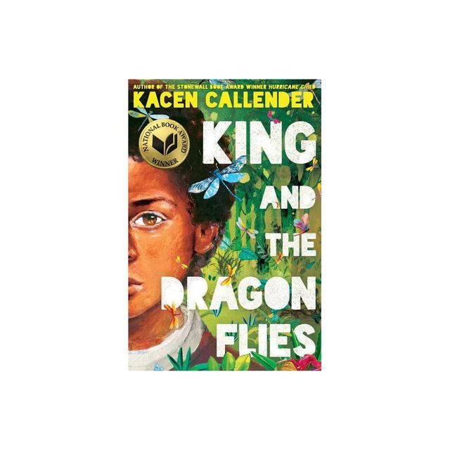 King and the Dragonflies (Scholastic Gold) - by Kacen Callender (Hardcover)