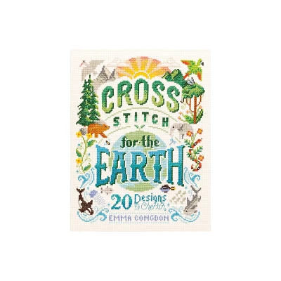 Cross Stitch for the Earth - (Stitchrovia) by Emma Congdon (Paperback)