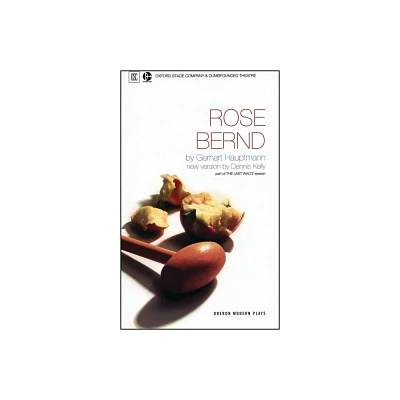 Rose Bernd - (Oberon Modern Plays) by Gerhart Hauptmann (Paperback)