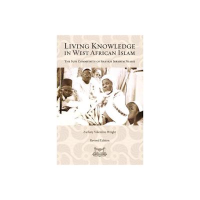 Living Knowledge in West African Islam - by Zachary Wright (Paperback)