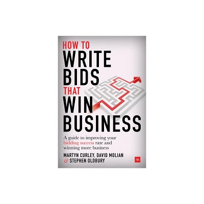 How to Write Bids That Win Business - by David Molian & Martyn Curley & Stephen Oldbury (Hardcover)